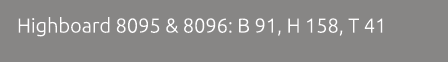 Highboard 8095 & 8096: B 91, H 158, T 41 