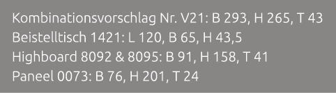 Kombinationsvorschlag Nr. V21: B 293, H 265, T 43 Beistelltisch 1421: L 120, B 65, H 43,5 Highboard 8092 & 8095: B 91...