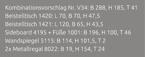 Kombinationsvorschlag Nr. V34: B 288, H 185, T 41 Beistelltisch 1420: L 70, B 70, H 47,5 Beistelltisch 1421: L 120, B...