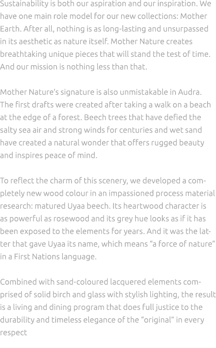 Sustainability is both our aspiration and our inspiration. We have one main role model for our new collections: Mothe...