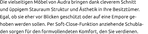Die vielseitigen M bel von Audra bringen dank cleverem Schnitt und ppigem Stauraum Struktur und  sthetik in Ihre Bes...