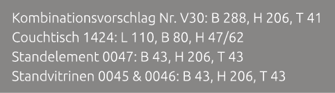 Kombinationsvorschlag Nr. V30: B 288, H 206, T 41 Couchtisch 1424: L 110, B 80, H 47/62 Standelement 0047: B 43, H 20...