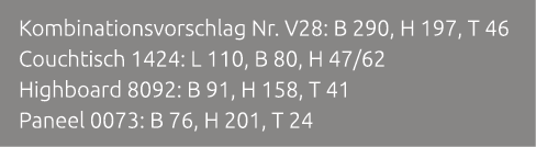 Kombinationsvorschlag Nr. V28: B 290, H 197, T 46 Couchtisch 1424: L 110, B 80, H 47/62 Highboard 8092: B 91, H 158, ...