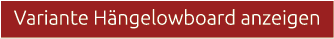 Variante H ngelowboard anzeigen