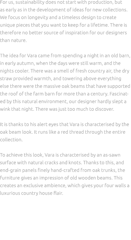 For us, sustainability does not start with production, but as early as in the development of ideas for new collection...