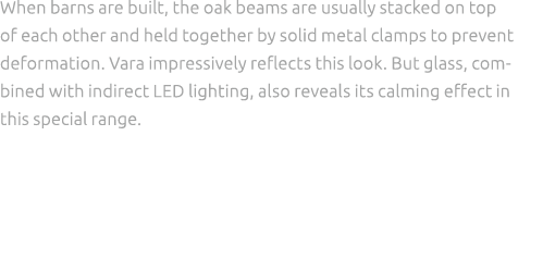 When barns are built, the oak beams are usually stacked on top of each other and held together by solid metal clamps ...