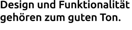 Design und Funktionalit t geh ren zum guten Ton. 