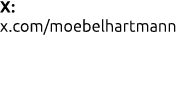 X: x.com/moebelhartmann