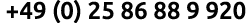  +49 (0) 25 86 88 9 920