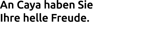 An Caya haben Sie Ihre helle Freude. 