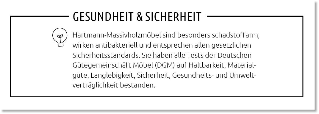Gesundheit & Sicherheit,Hartmann Massivholzm bel sind besonders schadstoffarm, wirken antibakteriell und entsprechen ...