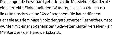 Das h ngende Lowboard geht durch die Massivholz Banderole eine perfekte Einheit mit dem Wandregal ein, von dem nach l...