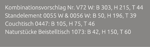 Kombinationsvorschlag Nr. V72 W: B 303, H 215, T 44 Standelement 0055 W & 0056 W: B 50, H 196, T 39 Couchtisch 0447: ...