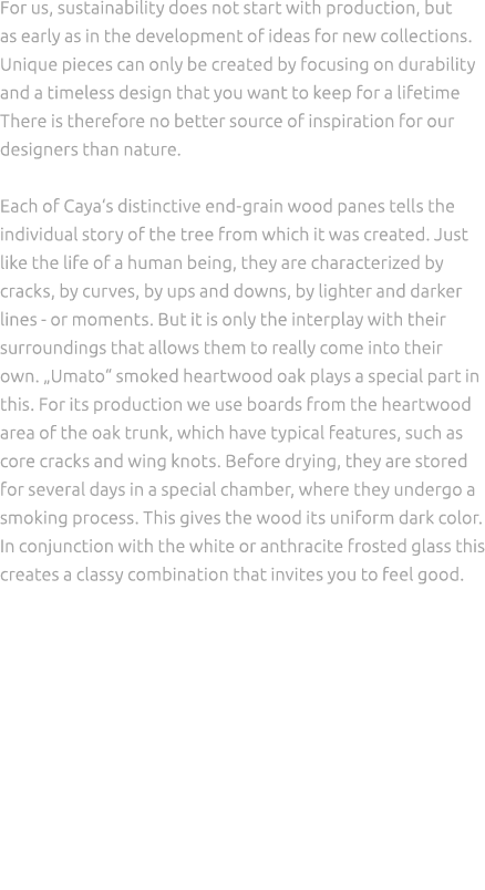 For us, sustainability does not start with production, but as early as in the development of ideas for new collection...