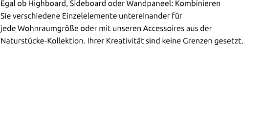 Egal ob Highboard, Sideboard oder Wandpaneel: Kombinieren Sie verschiedene Einzelelemente untereinander f r jede Wohn...
