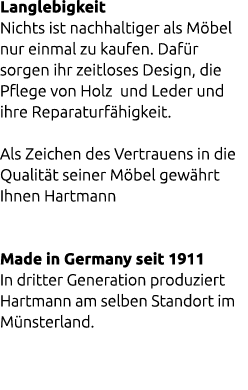 Langlebigkeit Nichts ist nachhaltiger als M bel nur einmal zu kaufen. Daf r sorgen ihr zeitloses Design, die Pflege v...