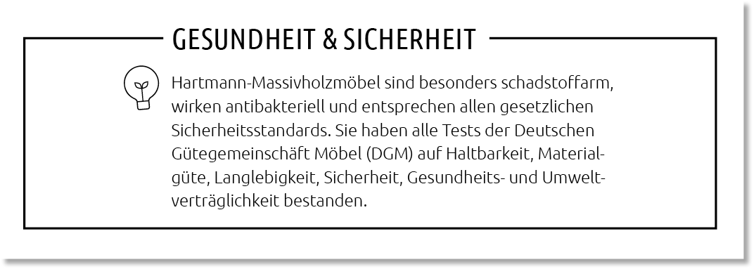 Gesundheit & Sicherheit,Hartmann Massivholzm bel sind besonders schadstoffarm, wirken antibakteriell und entsprechen ...