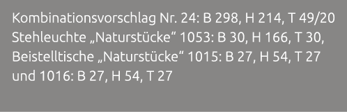 Kombinationsvorschlag Nr. 24: B 298, H 214, T 49/20 Stehleuchte „Naturst cke“ 1053: B 30, H 166, T 30, Beistelltische...