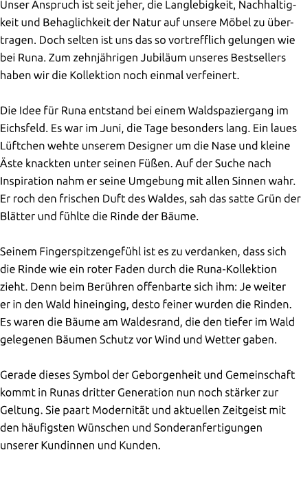 Unser Anspruch ist seit jeher, die Langlebigkeit, Nachhaltigkeit und Behaglichkeit der Natur auf unsere M bel zu ber...