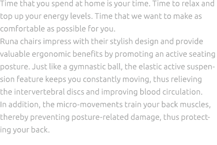 Time that you spend at home is your time. Time to relax and top up your energy levels. Time that we want to make as c...