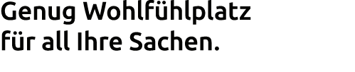 Genug Wohlf hlplatz f r all Ihre Sachen. 
