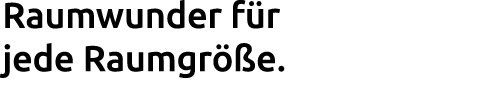 Raumwunder f r jede Raumgr e.