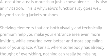 A reception area is more than just a convenience – it is also an invitation. This is why Salvo’s functionality goes w...