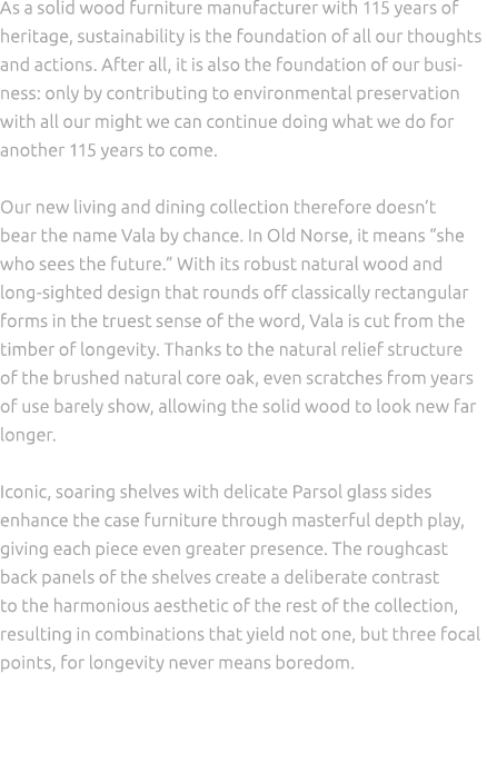 As a solid wood furniture manufacturer with 115 years of heritage, sustainability is the foundation of all our though...