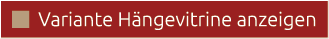 ￼ Variante H ngevitrine anzeigen
