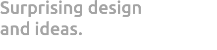 Surprising design and ideas. 