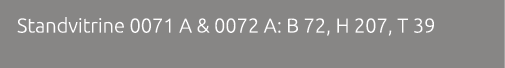 Standvitrine 0071 A & 0072 A: B 72, H 207, T 39 