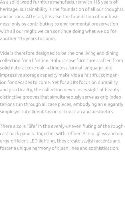 As a solid wood furniture manufacturer with 115 years of heritage, sustainability is the foundation of all our though...